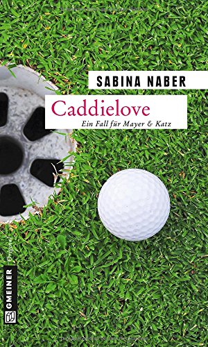 Caddielove: Ein Fall für Mayer & Katz (Gruppeninspektoren Mayer und Katz) von Gmeiner Verlag